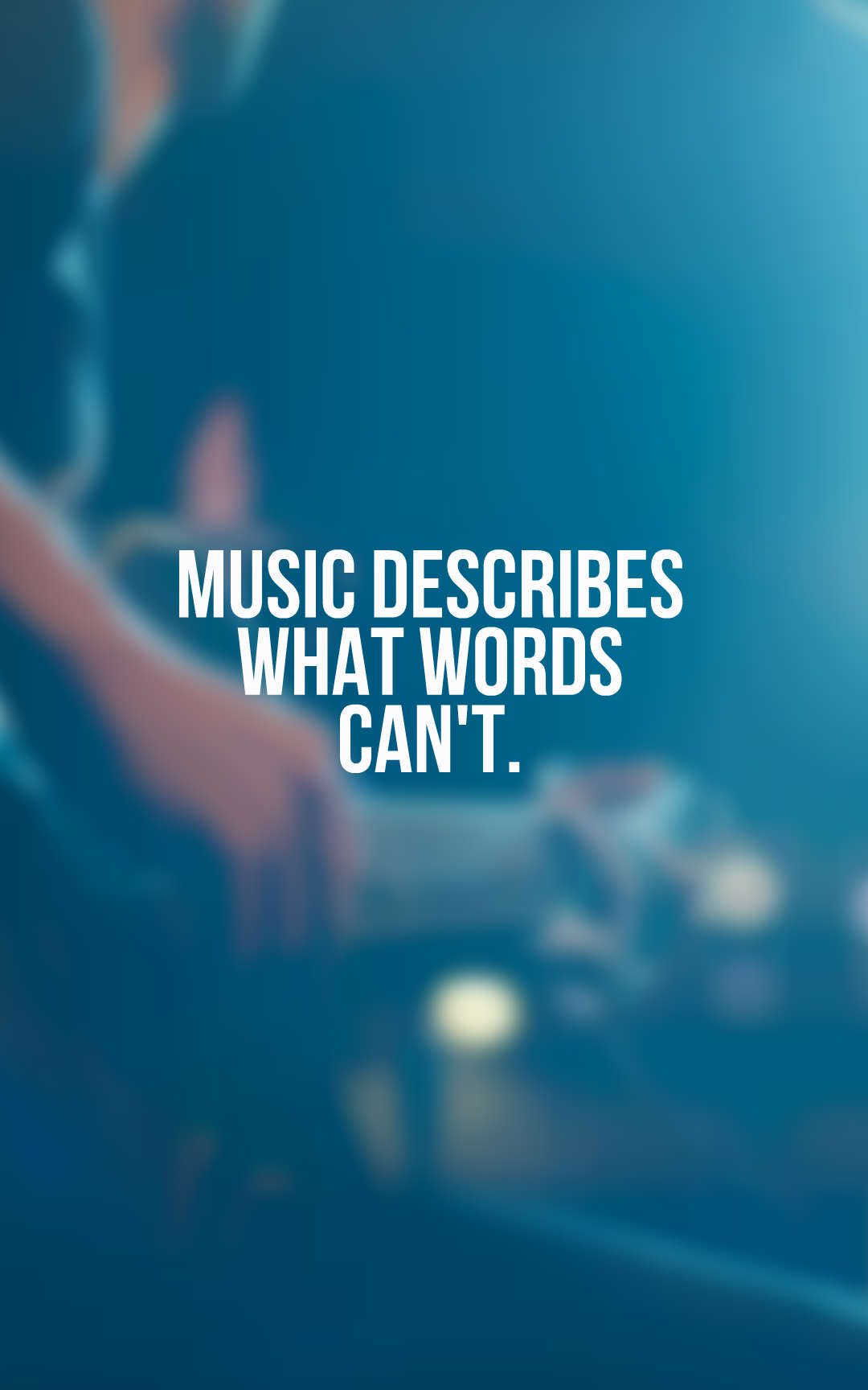 Music describes what words can't.