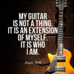 My guitar is not a thing. It is an extension of myself. It is who I am.