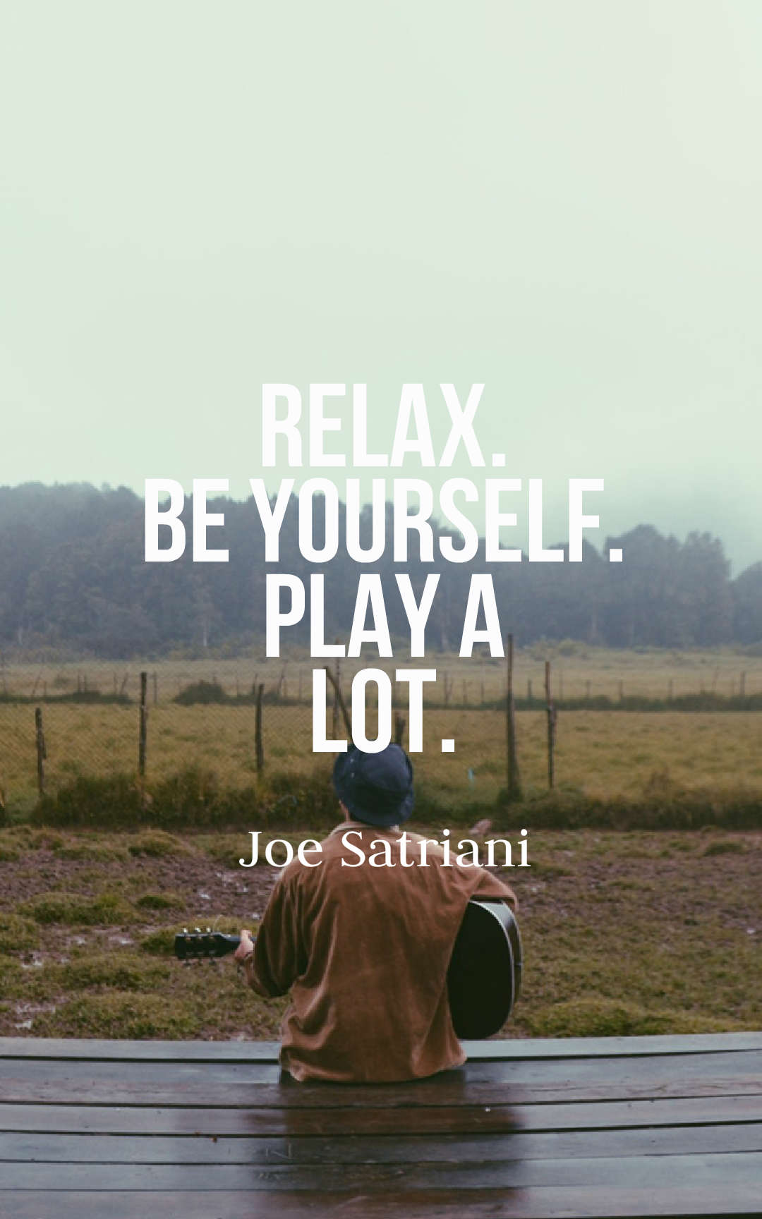 Relax. Be yourself. Play a lot.