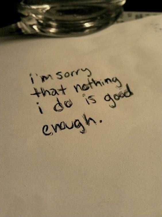 Good enough for me. Sorry im not. Im enough. I M sorry цитата. I am not good enough.