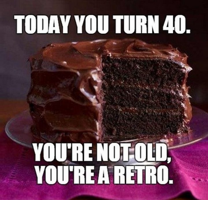 100 Funny 40th Birthday Memes To Take The Dread Out Of Turning 40 Page 15 Of 19